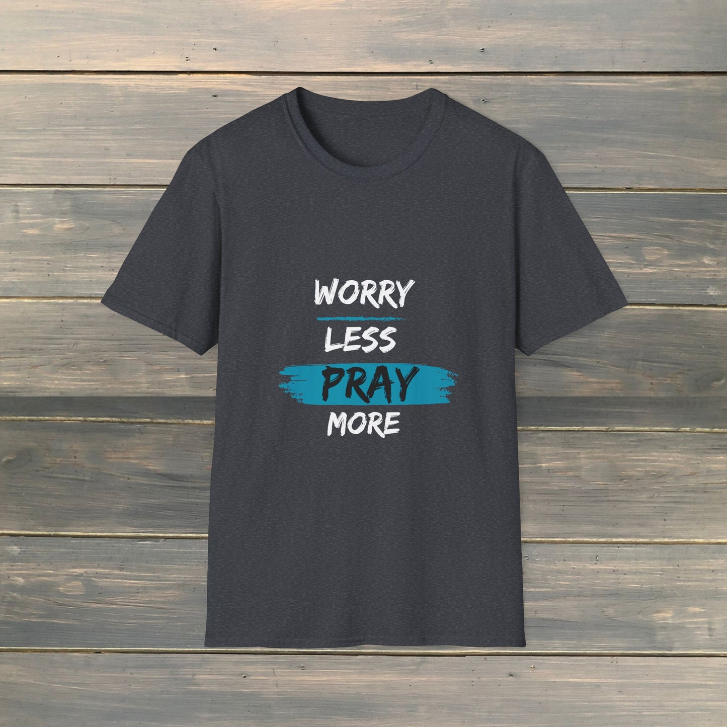 WORRY LESS PRAY MORE Softstyle T-Shirt