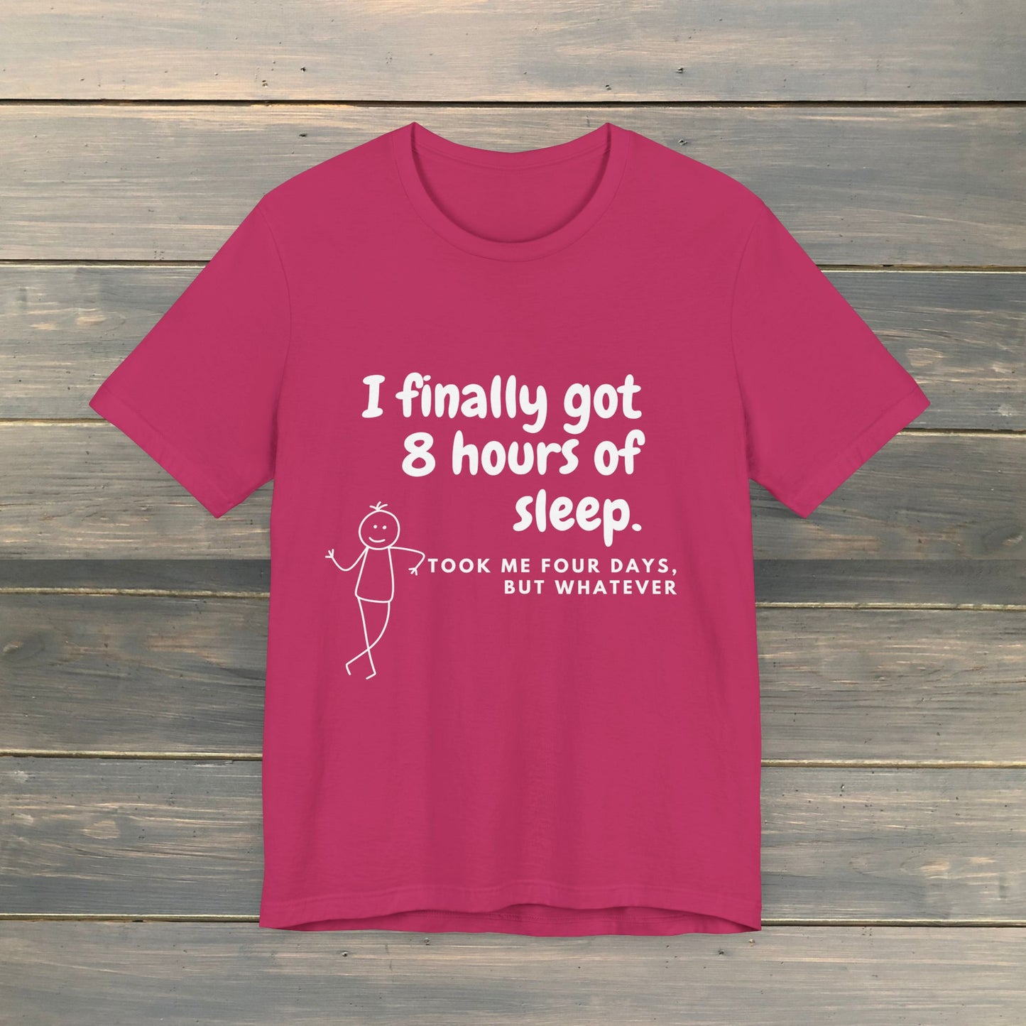 I FINALLY GOT 8 HOURS OF SLEEP Short Sleeve Tee