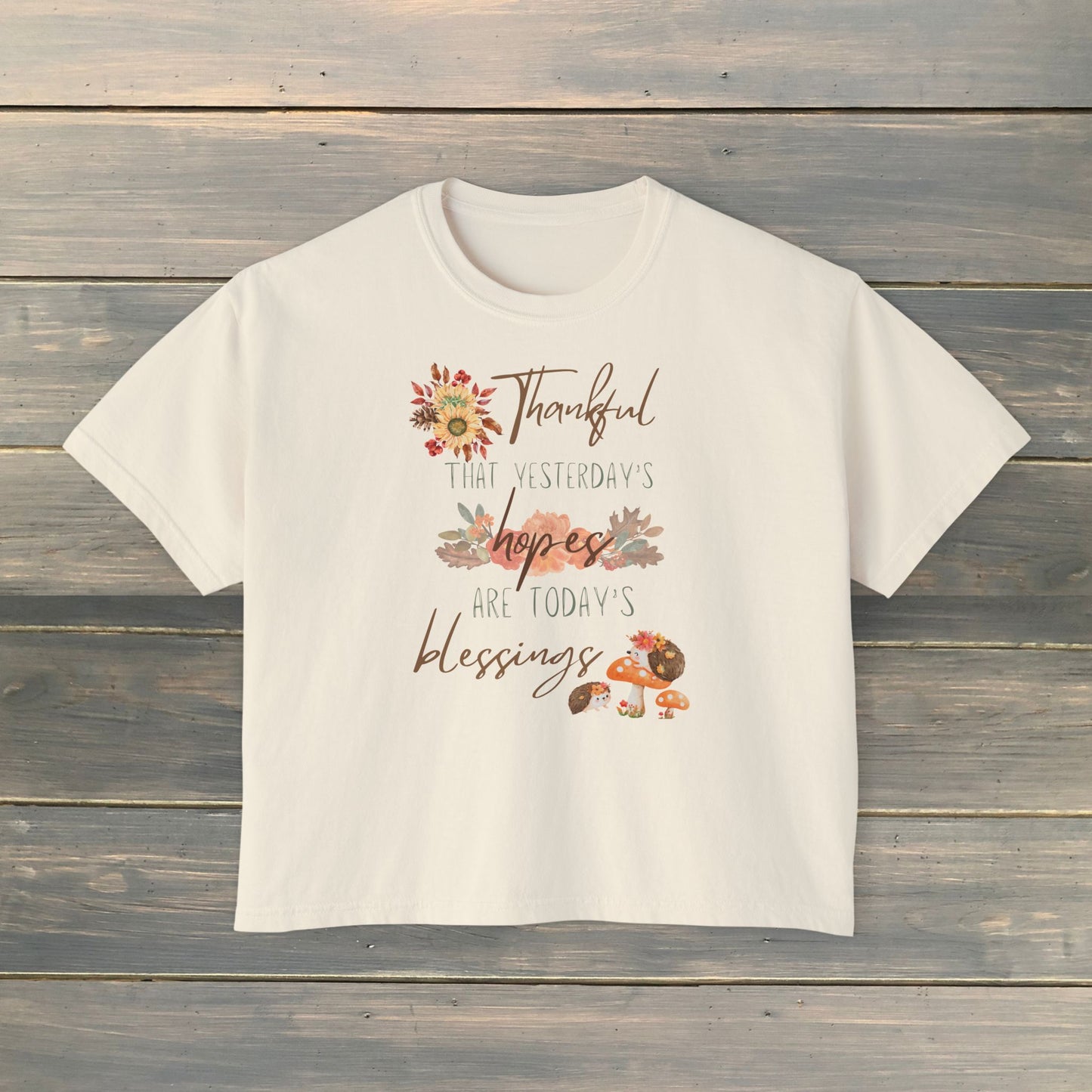 THANKFUL THAT YESTERDAY'S HOPES ARE TODAY'S BLESSINGS Women's Boxy Tee