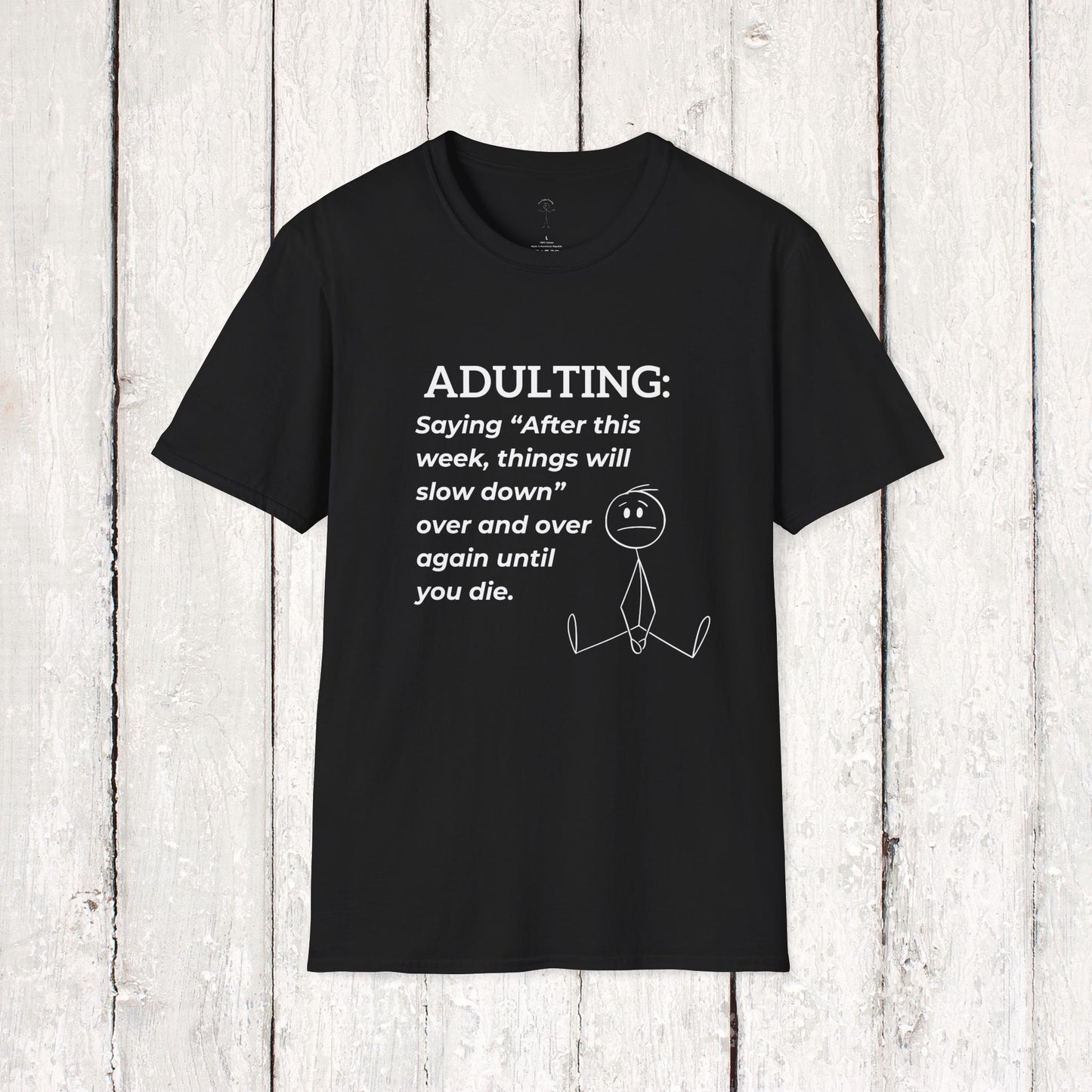 ADULTING life will calm down...Softstyle T-Shirt