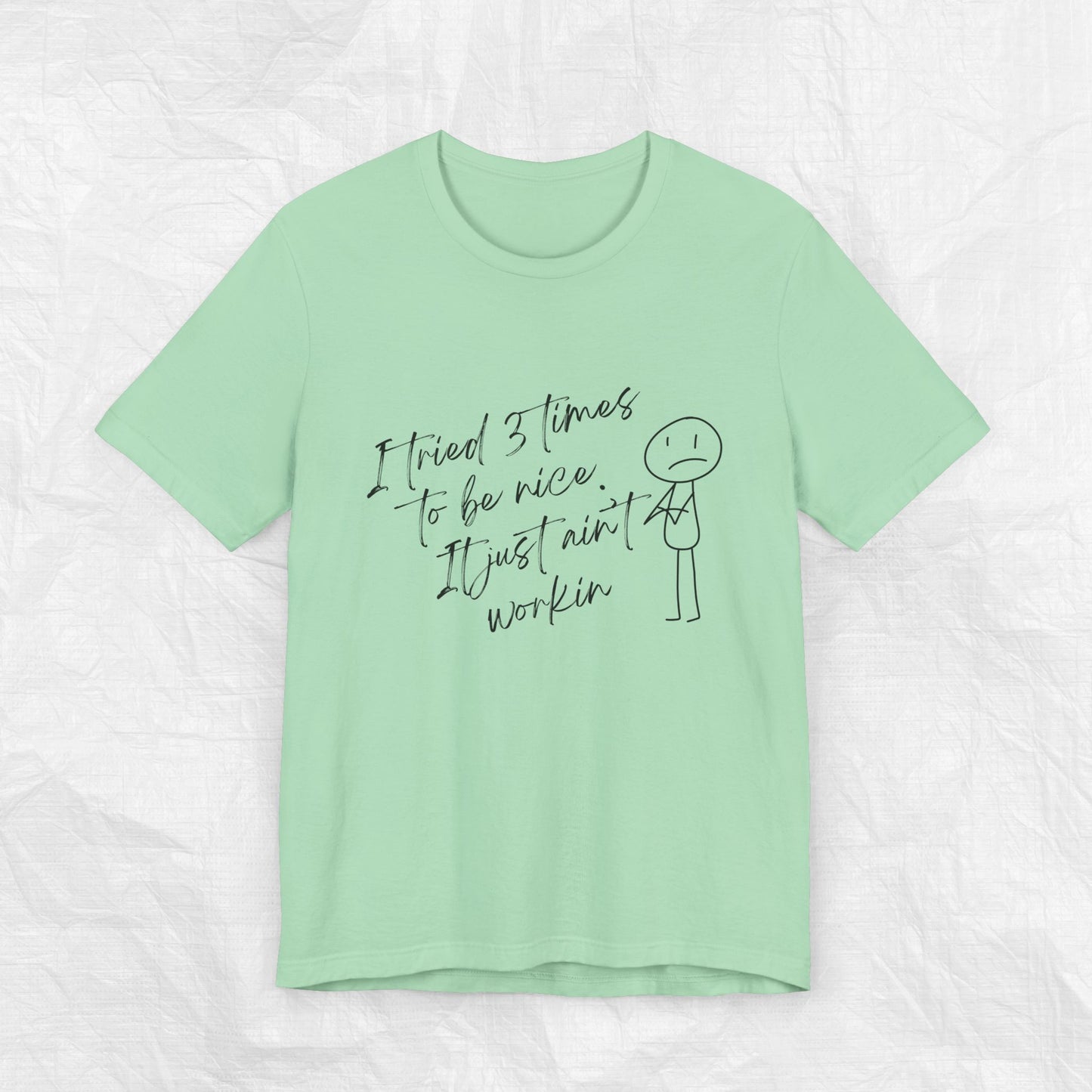 I TRIED 3 TIMES TO BE NICE Tee