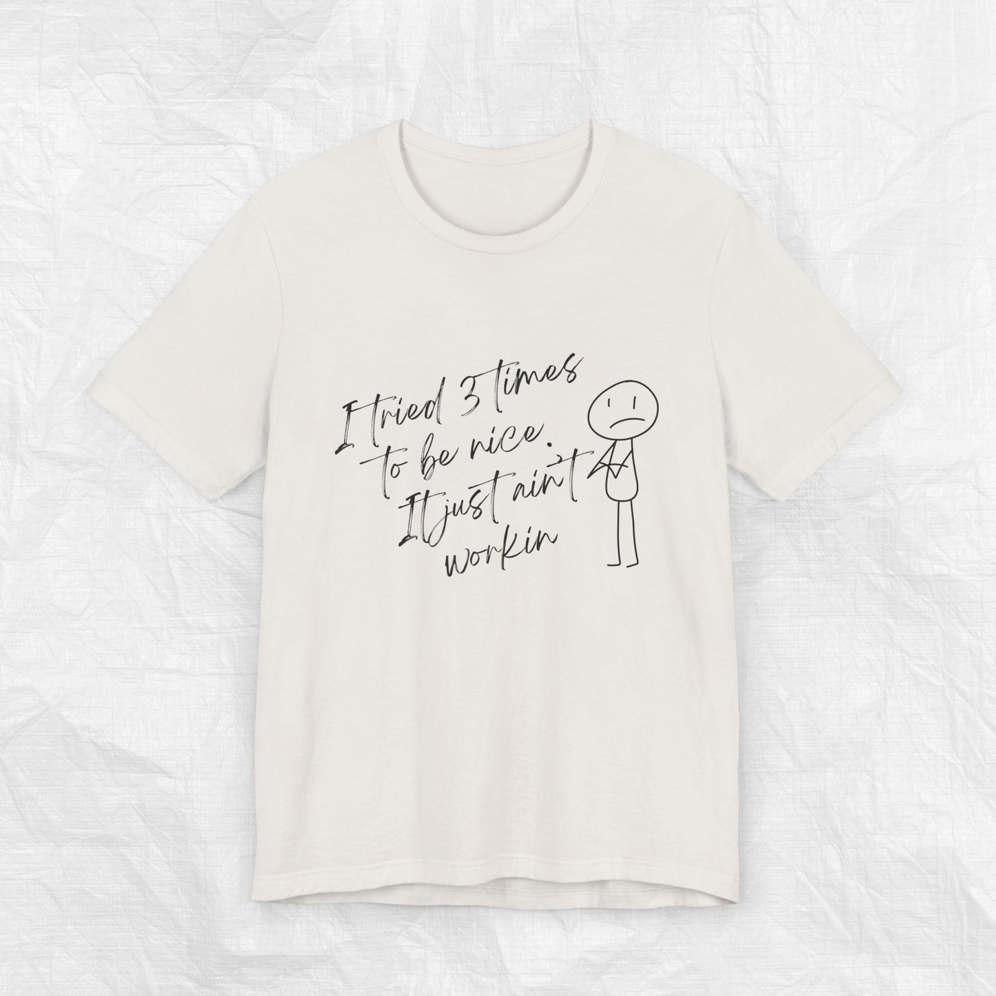 I TRIED 3 TIMES TO BE NICE Tee