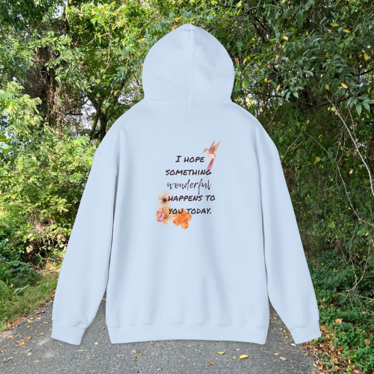 I HOPE SOMETHING WONDERFUL HAPPENS TO YOU TODAY Heavy Blend™ Hooded Sweatshirt