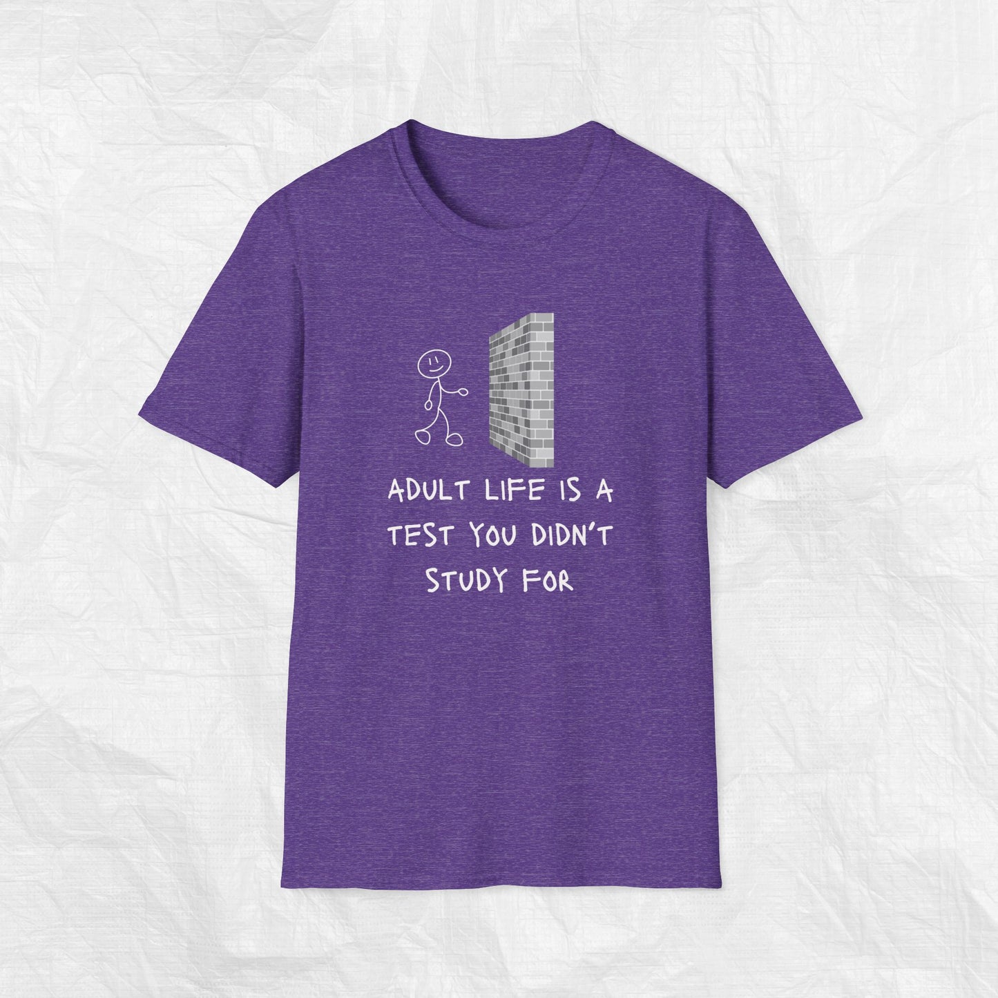 ADULT LIFE IS A TEST YOU DIDN'T STUDY FOR Softstyle T-Shirt