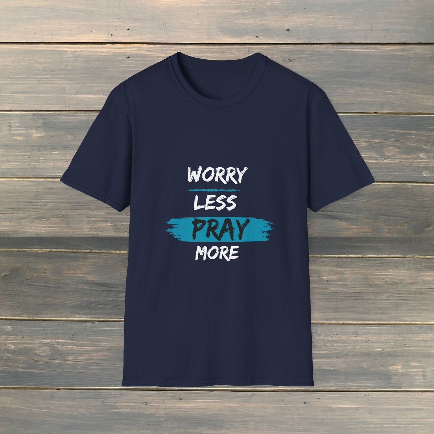 WORRY LESS PRAY MORE Softstyle T-Shirt