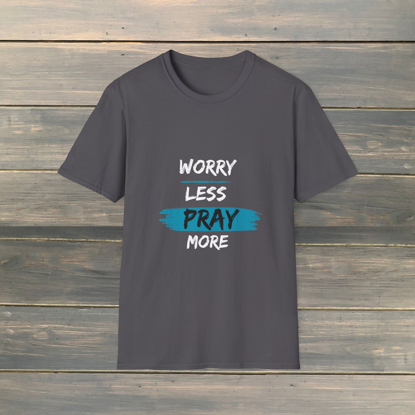 WORRY LESS PRAY MORE Softstyle T-Shirt