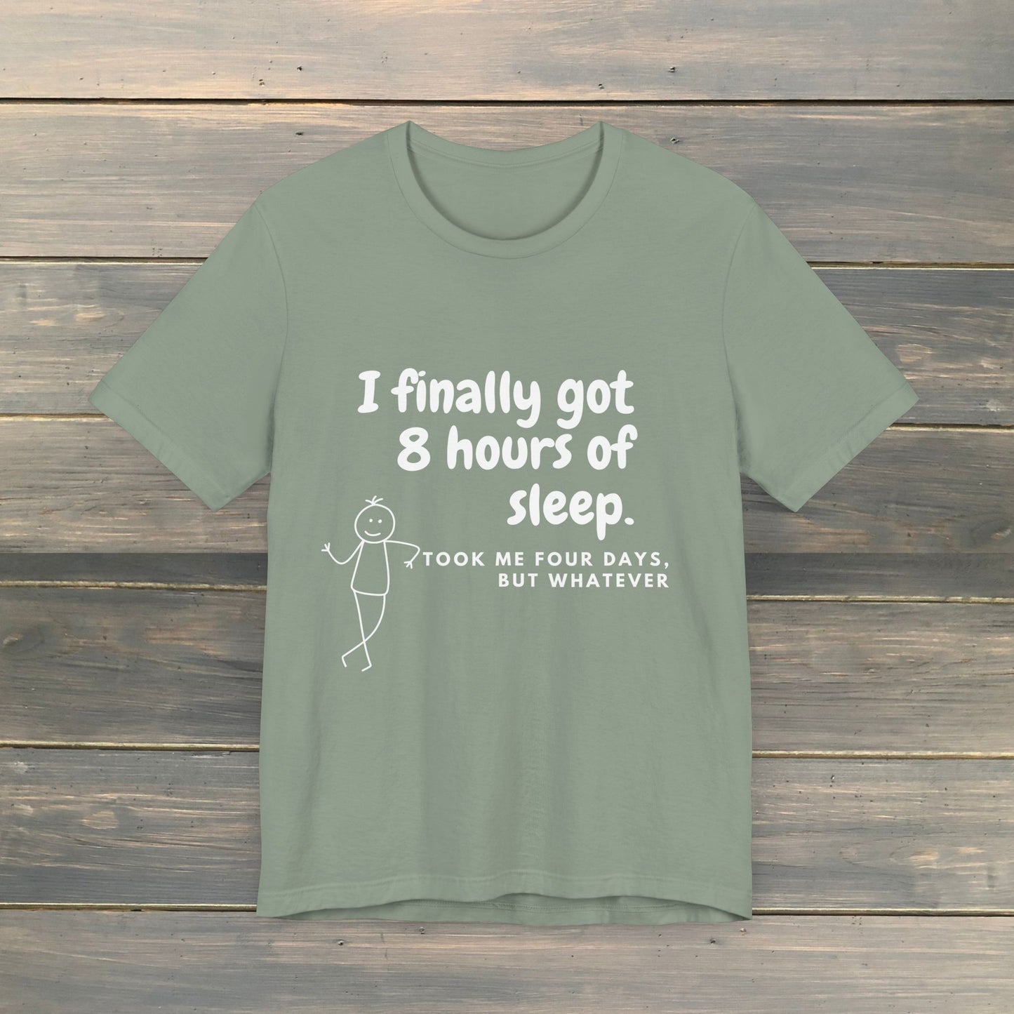 I FINALLY GOT 8 HOURS OF SLEEP Short Sleeve Tee