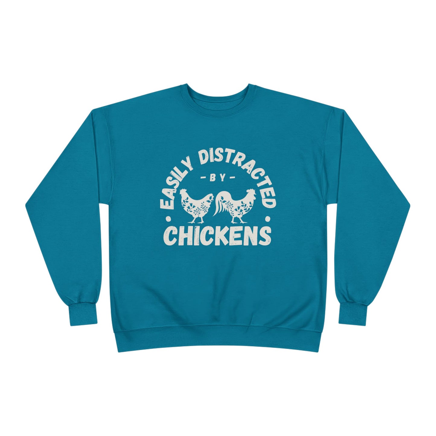 EASILY DISTRACTED BY CHICKENS Crewneck Sweatshirt