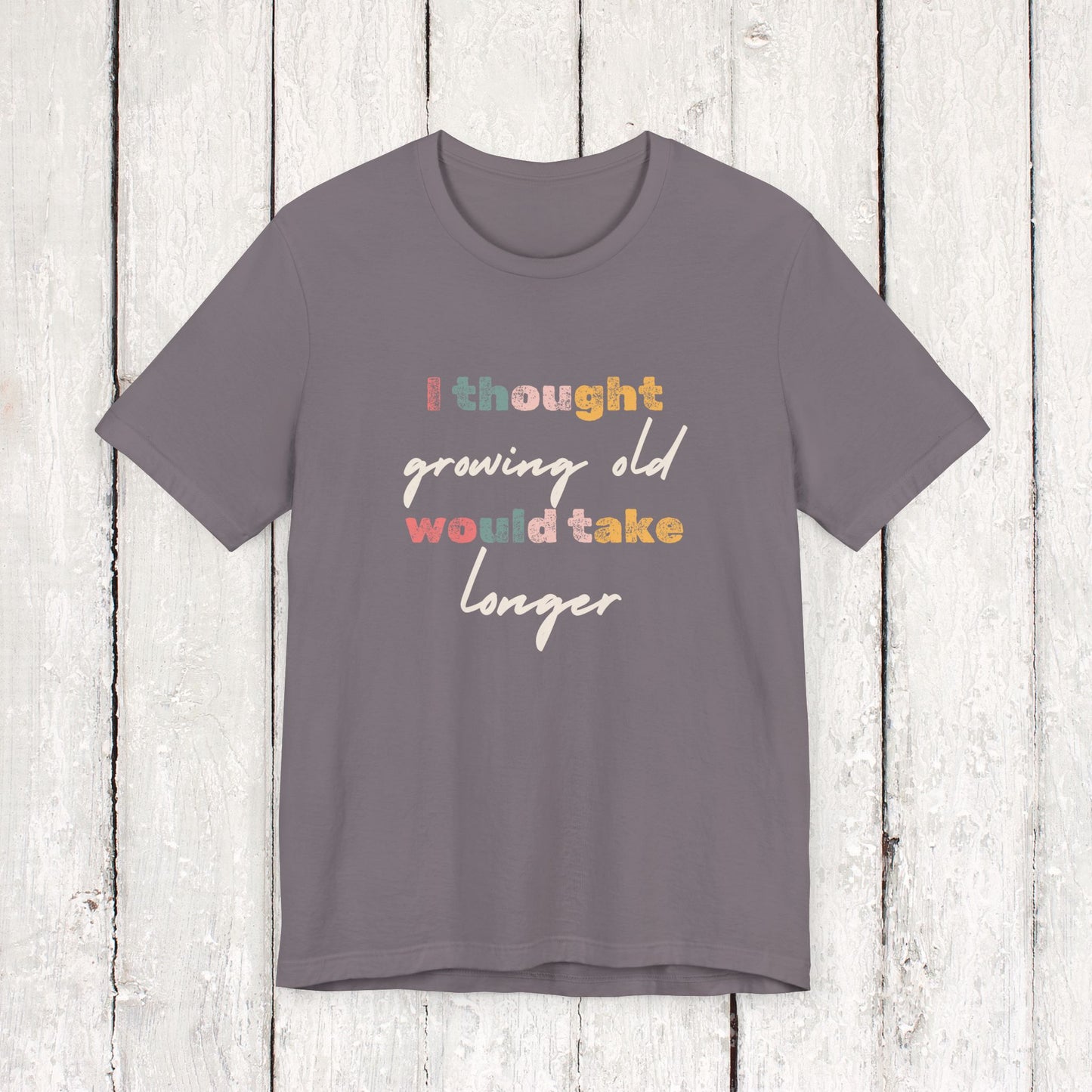 I thought growing old would take longer Sleeve Tee