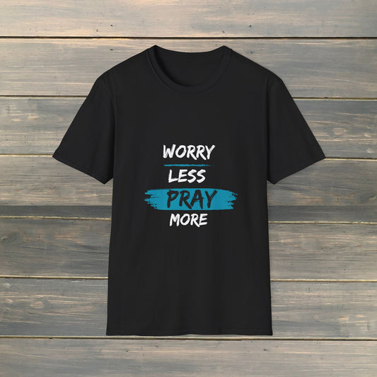 WORRY LESS PRAY MORE Softstyle T-Shirt