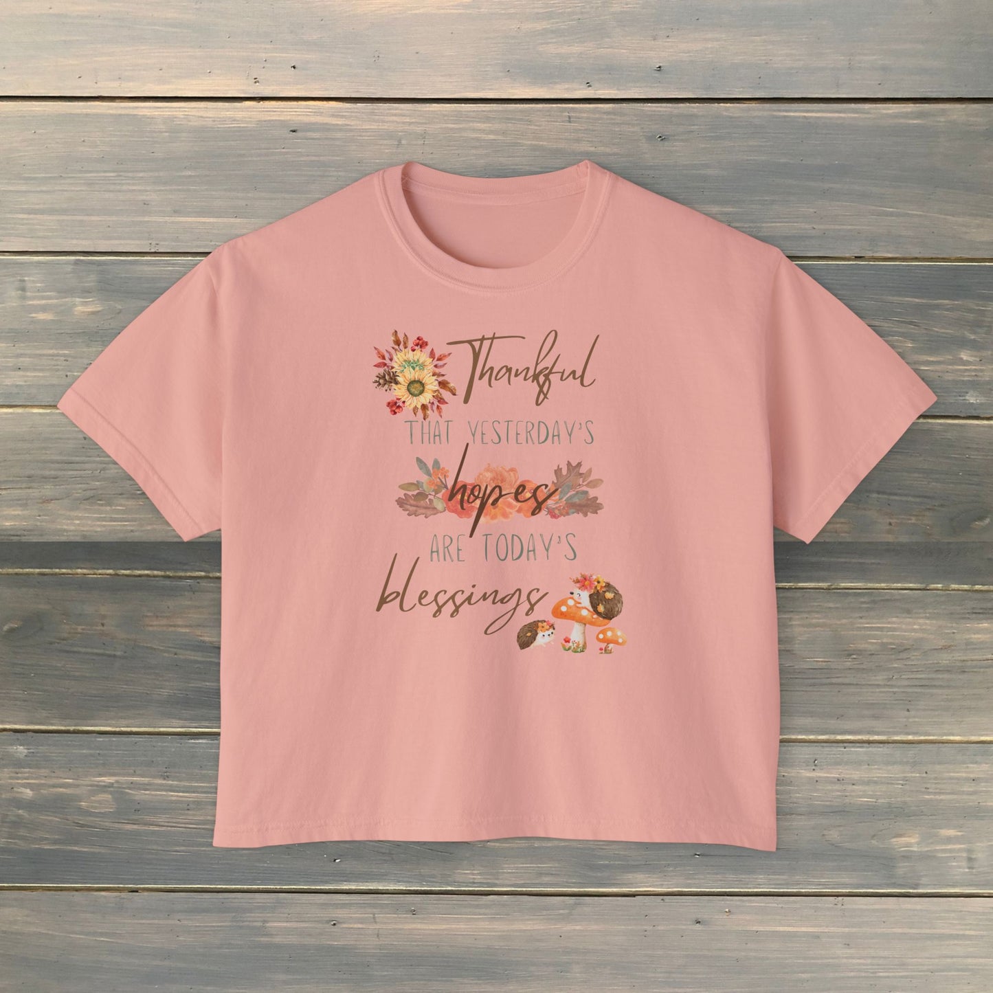 THANKFUL THAT YESTERDAY'S HOPES ARE TODAY'S BLESSINGS Women's Boxy Tee