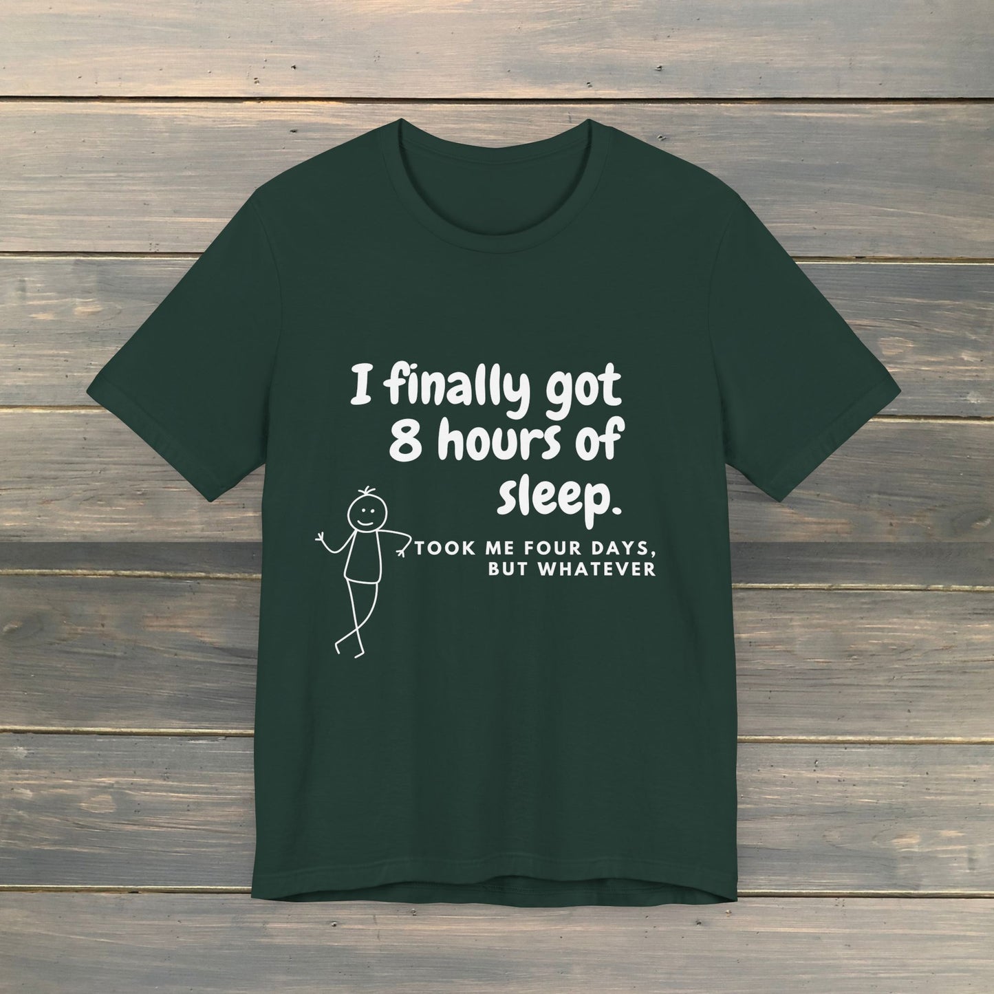 I FINALLY GOT 8 HOURS OF SLEEP Short Sleeve Tee