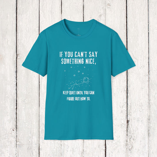 IF YOU CAN'T SAW SOMETHING NICE Softstyle T-Shirt