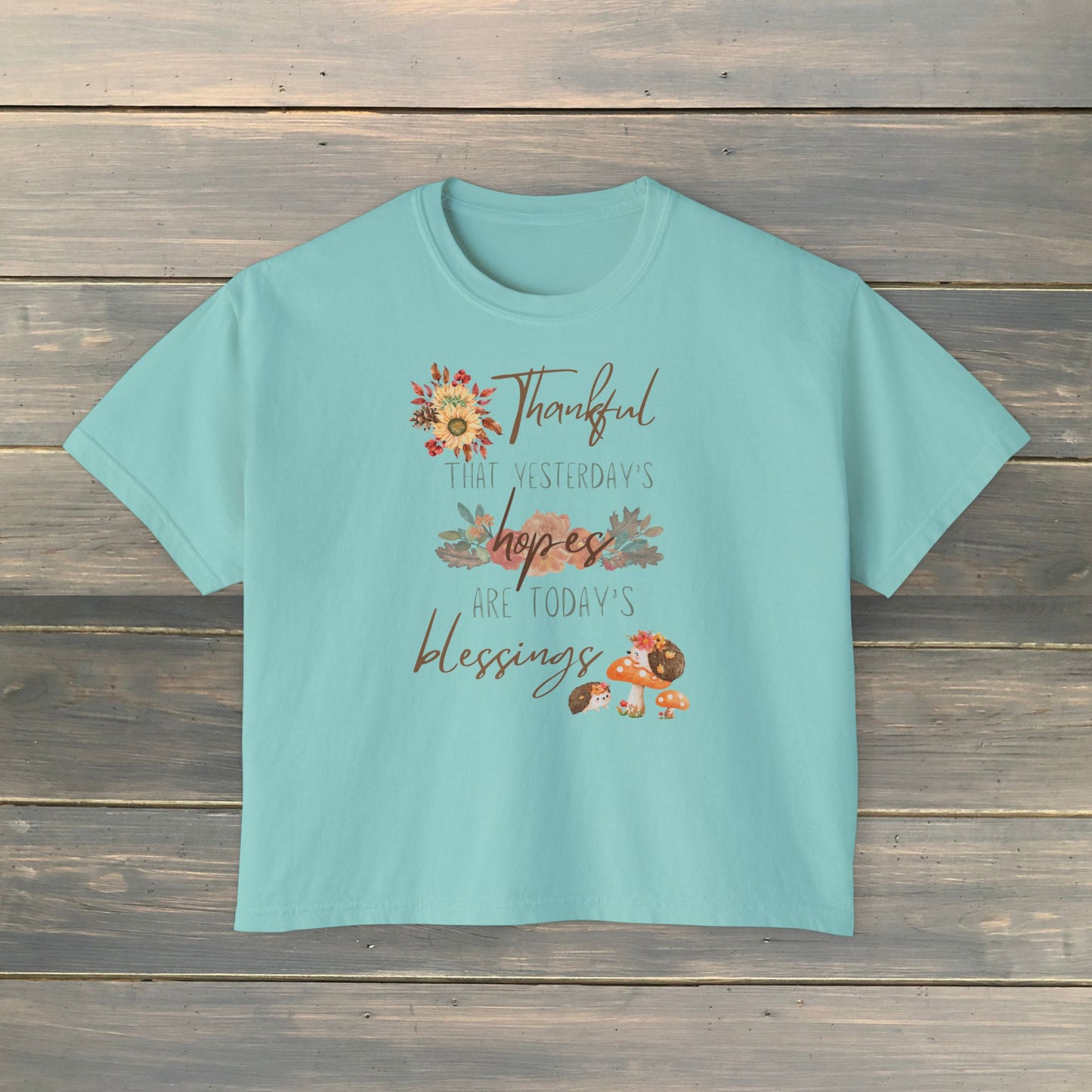 THANKFUL THAT YESTERDAY'S HOPES ARE TODAY'S BLESSINGS Women's Boxy Tee