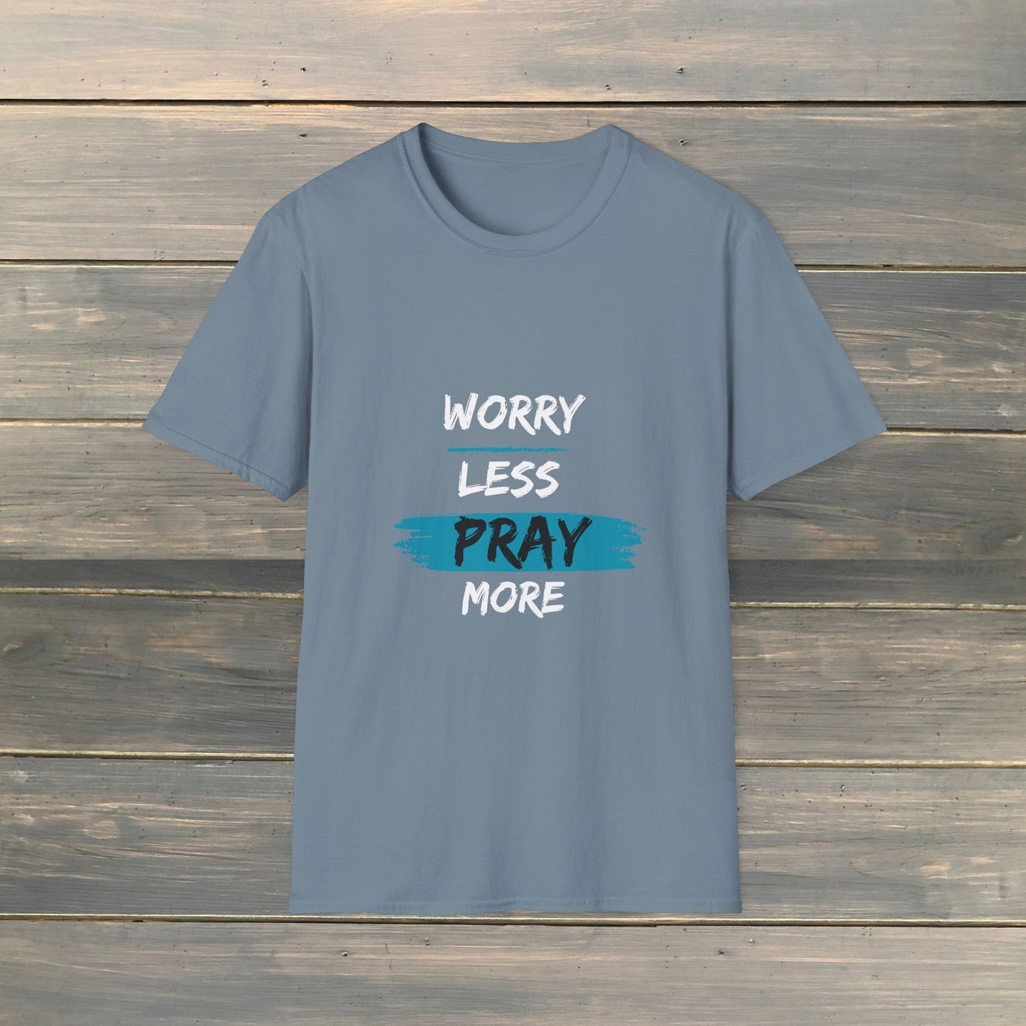 WORRY LESS PRAY MORE Softstyle T-Shirt