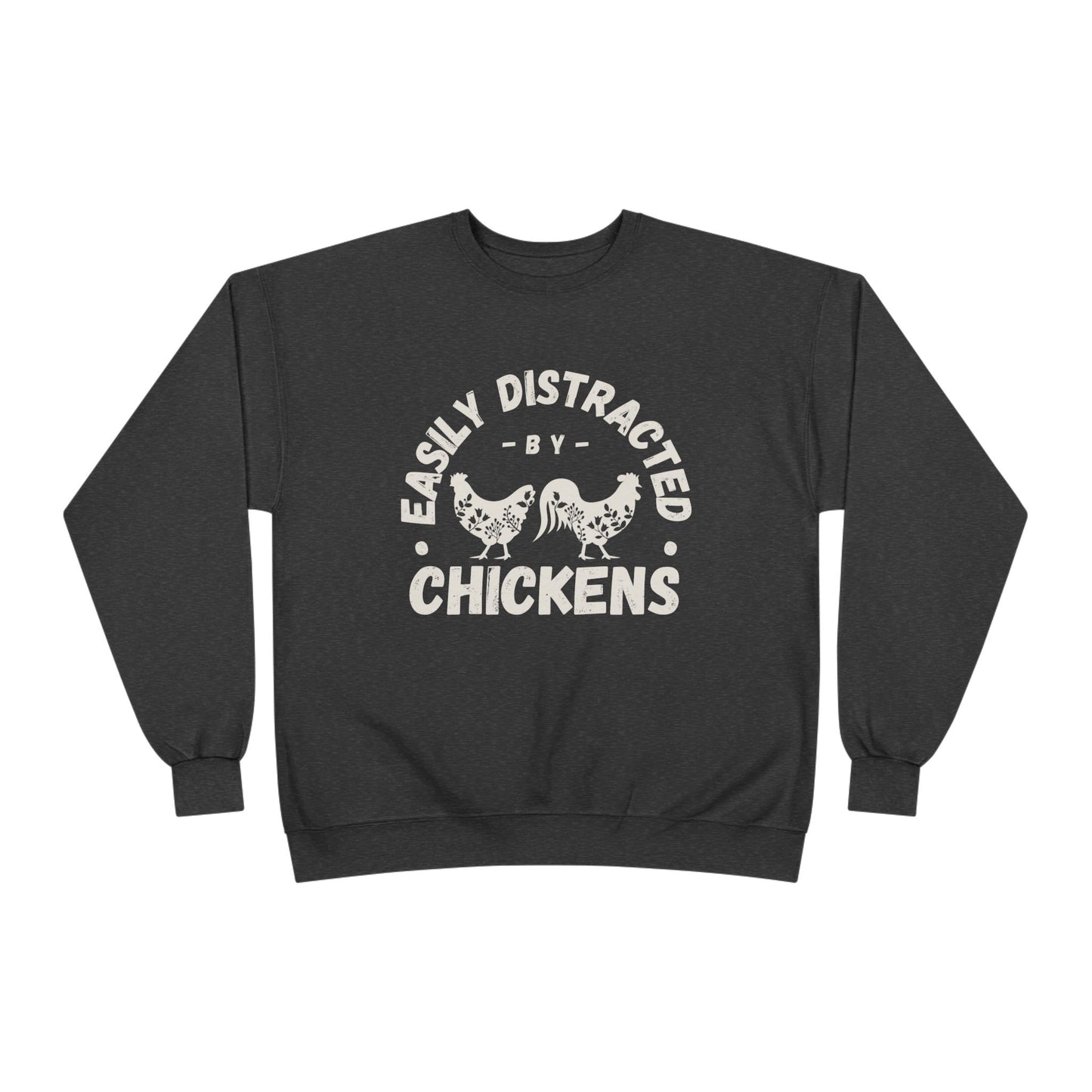 EASILY DISTRACTED BY CHICKENS Crewneck Sweatshirt