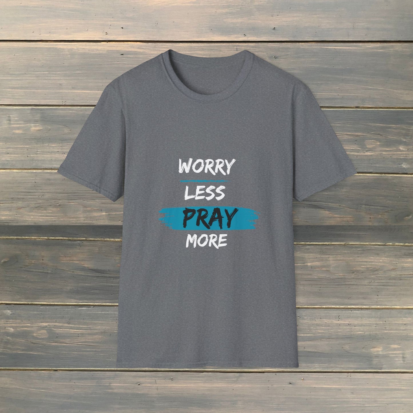 WORRY LESS PRAY MORE Softstyle T-Shirt