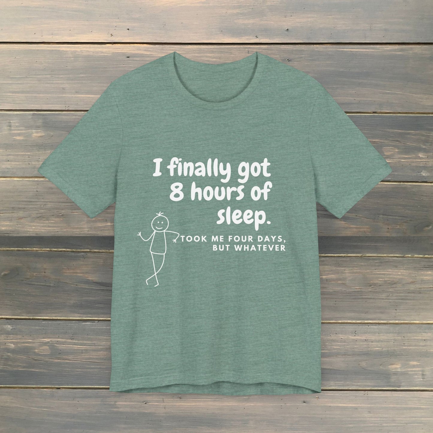 I FINALLY GOT 8 HOURS OF SLEEP Short Sleeve Tee