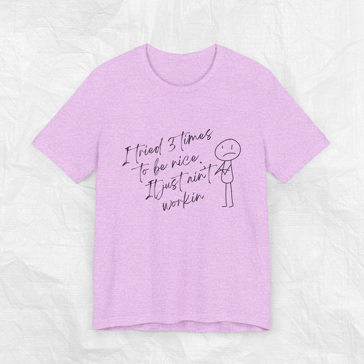 I TRIED 3 TIMES TO BE NICE Tee