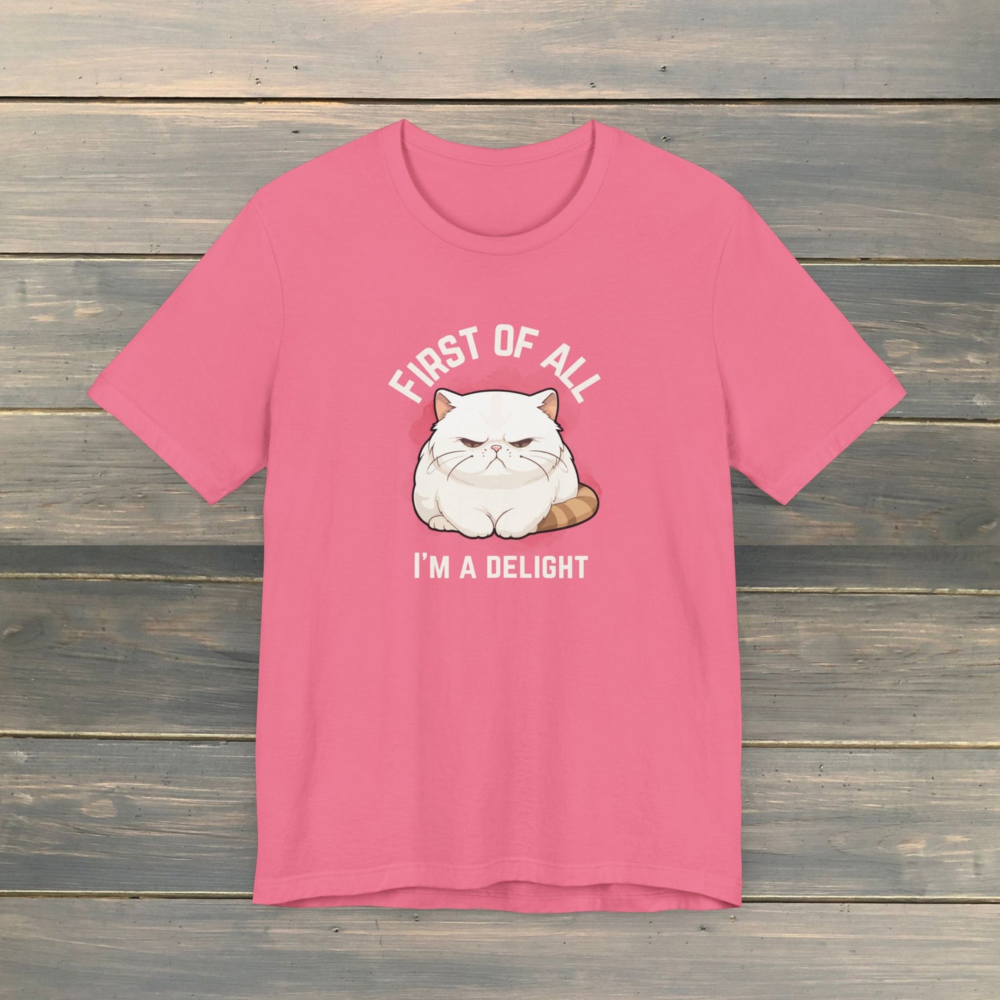 FIRST OF ALL, I'M A DELIGHT grumpy cat comfy tee