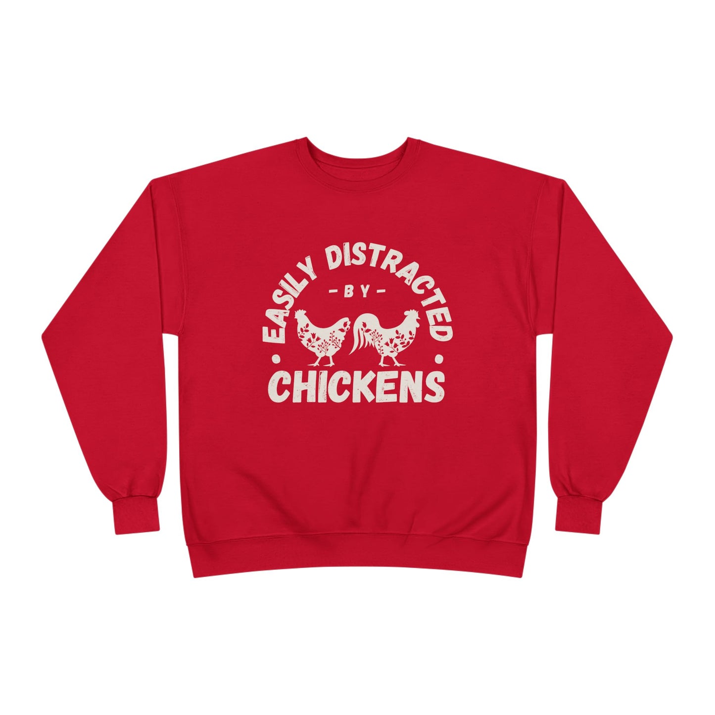 EASILY DISTRACTED BY CHICKENS Crewneck Sweatshirt