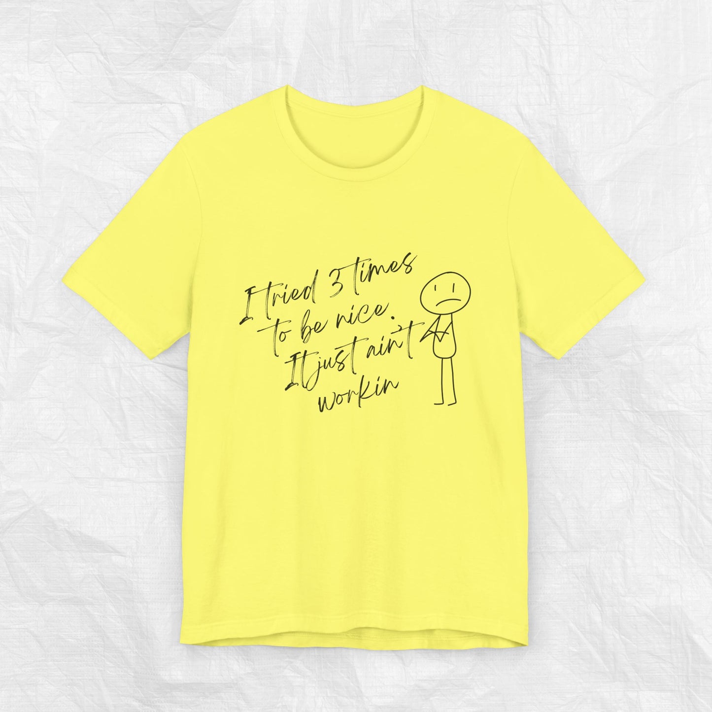 I TRIED 3 TIMES TO BE NICE Tee