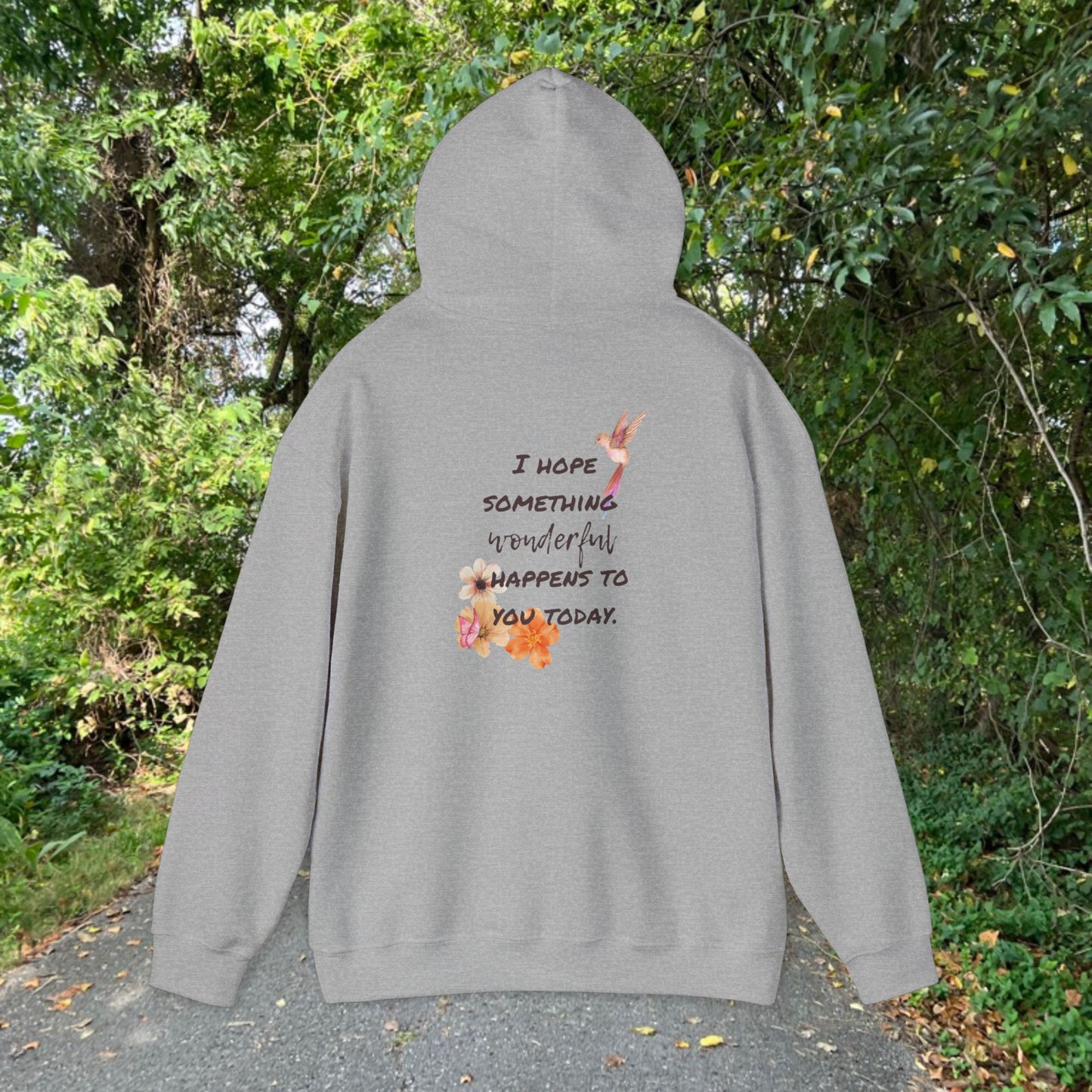 I HOPE SOMETHING WONDERFUL HAPPENS TO YOU TODAY Heavy Blend™ Hooded Sweatshirt