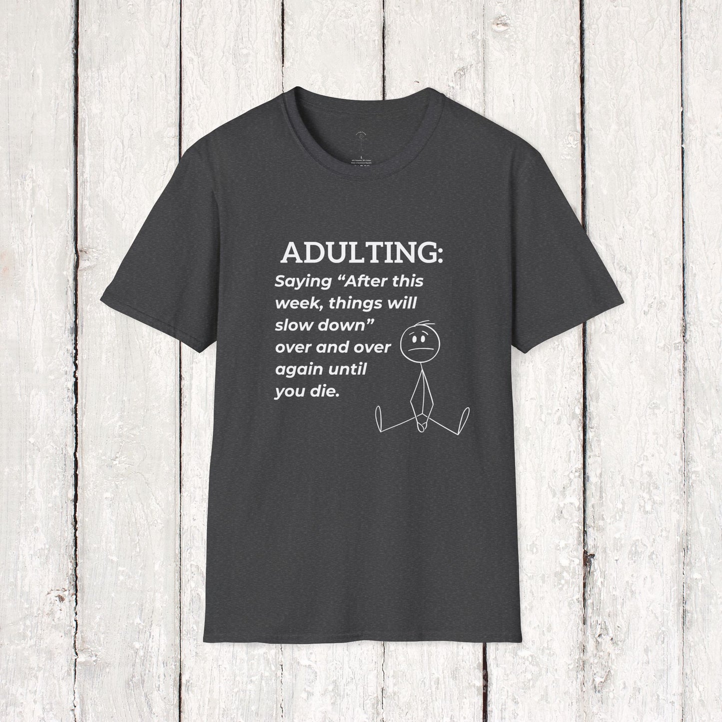 ADULTING life will calm down...Softstyle T-Shirt