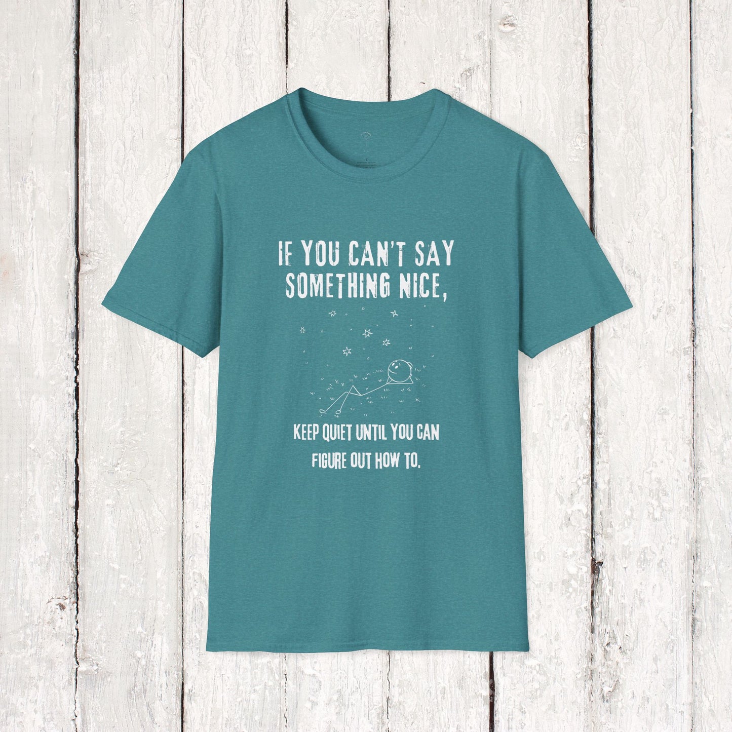 IF YOU CAN'T SAW SOMETHING NICE Softstyle T-Shirt